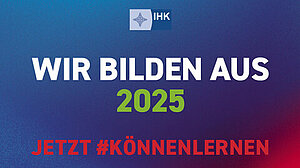 Wir bilden aus 2025 Label der IHK "wir bilden aus" 2025 mit dem Slogan Jetzt#Könnenlernen